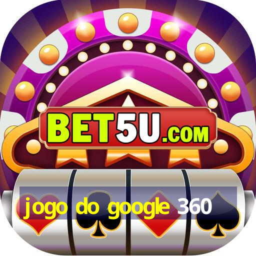 jogo do google 360